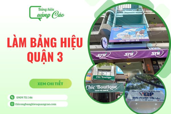 Làm Bảng Hiệu Quận 3: Đẹp, Chất Lượng, Nhanh Chóng