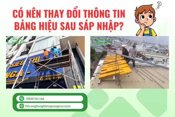 Có Nên Thay Đổi Thông Tin Bảng Hiệu Sau Khi Sáp Nhập Không?