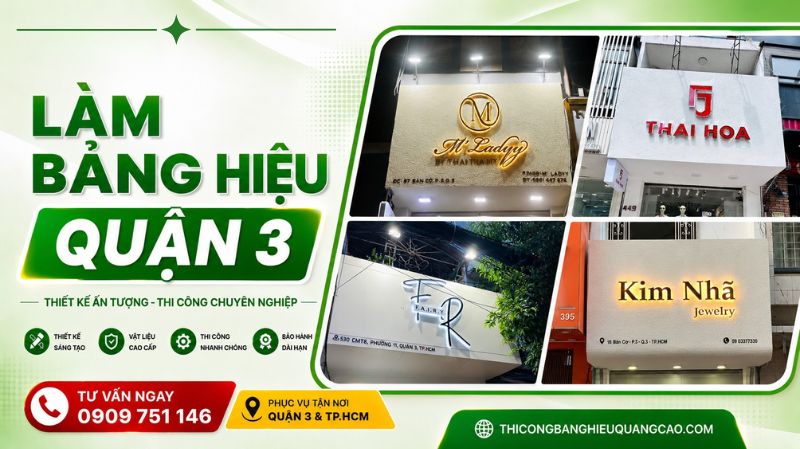 Làm Bảng Hiệu Quận 3 Uy Tín, Giá Rẻ Và Nhanh Chóng