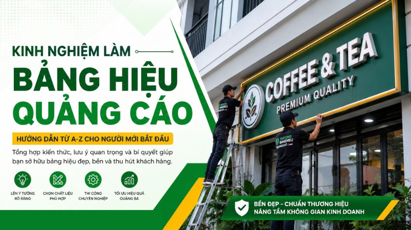 9 Kinh Nghiệm Làm Bảng Hiệu Quảng Cáo Bền, Đẹp